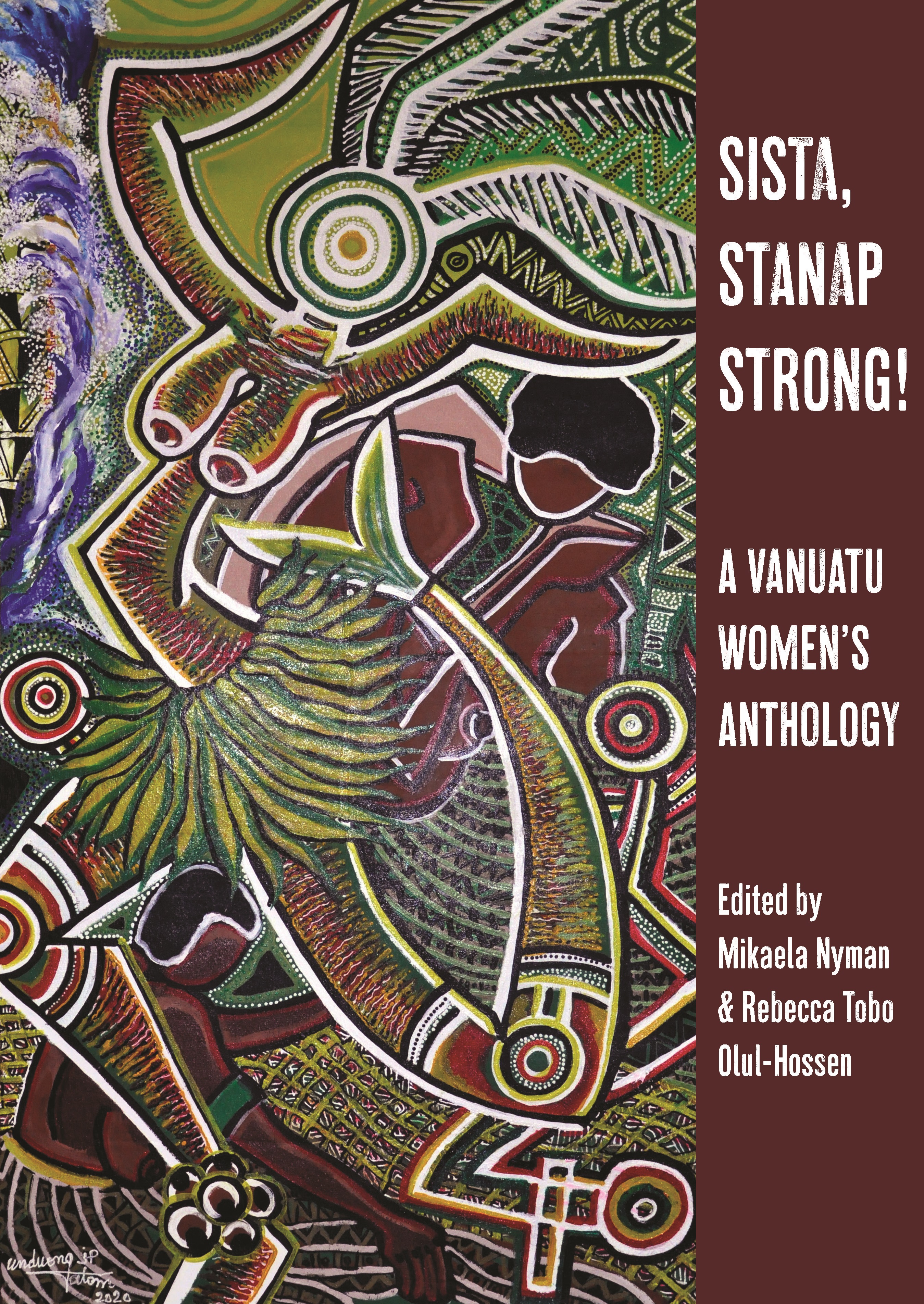 The cover of ‘Sista, Stanap strong! A Vanuatu Women’s Anthology’ featuring a colourful depiction of a woman in an indigenous style. Edited by Mikaela Nyman & Rebecca Tobo Olul-Hossen. 